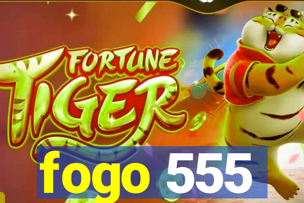 fogo 555